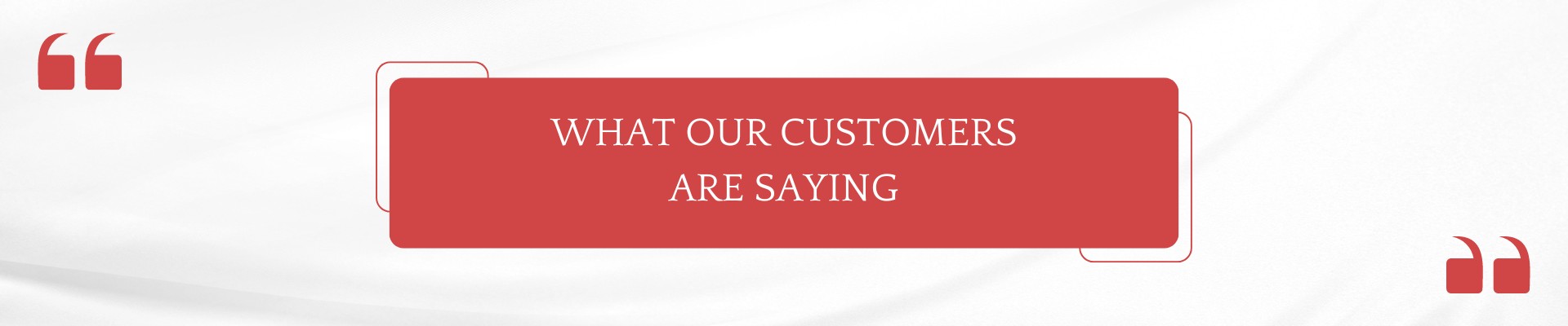 What Our Customers Are Saying