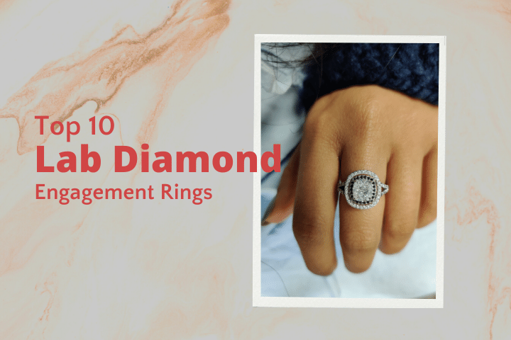 Top 10 Labgrown Diamond Engagement Rings For 2022