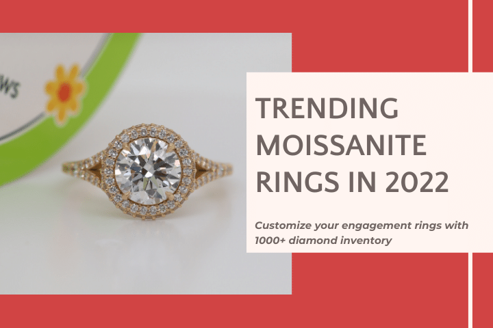 Trending Moissanite Engagement Rings In 2022